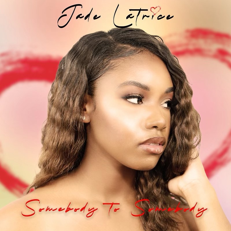 Jade Latrice Shares New Single “Somebody To Somebody”