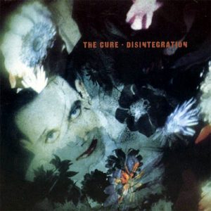 Pictures of You: The Cure – Disintegration