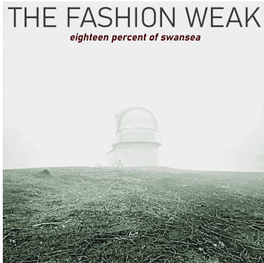 NEWS: The Fashion Weak (& John MOuse) release ‘Eighteen Percent of Swansea’ single