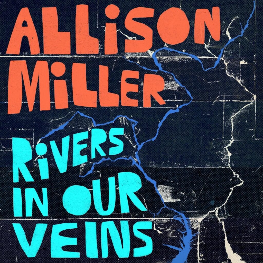 Allison Miller: Rivers In Our Veins