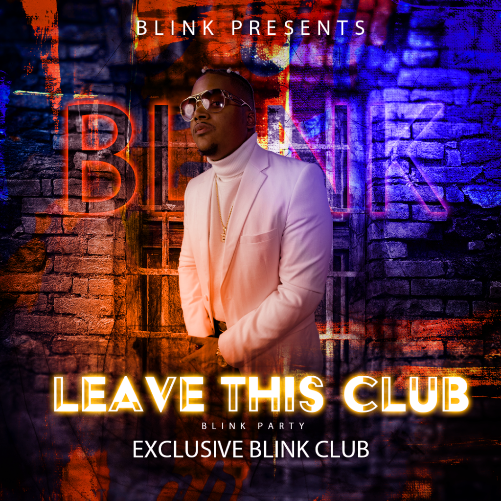 blink "Leave This Club . "