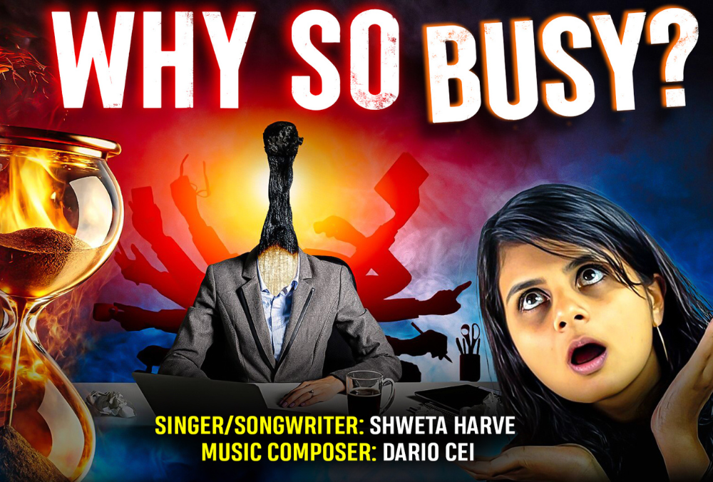 “Why So Busy?”: Shweta Harve Anthem for the Overworked Soul